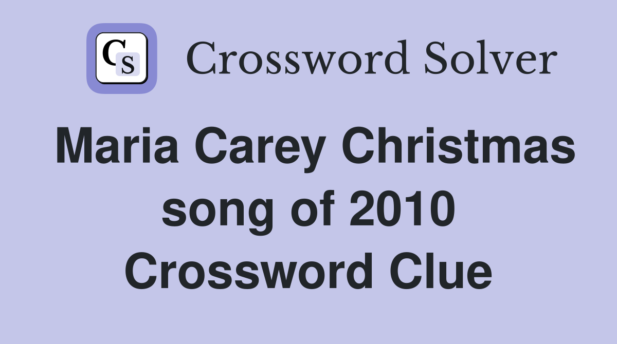 maria-carey-christmas-song-of-2010-crossword-clue-answers-crossword
